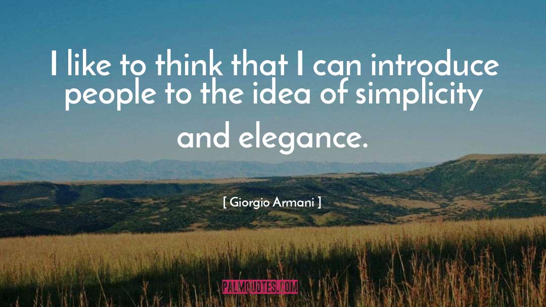 Giorgio Armani Quotes: I like to think that