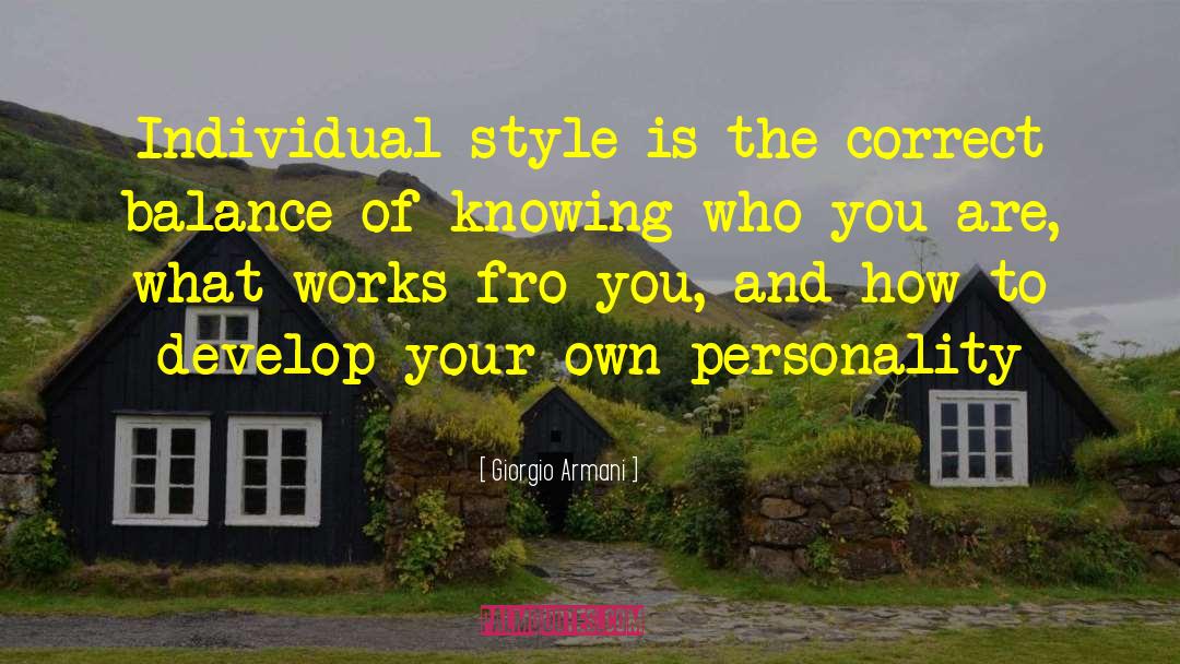 Giorgio Armani Quotes: Individual style is the correct