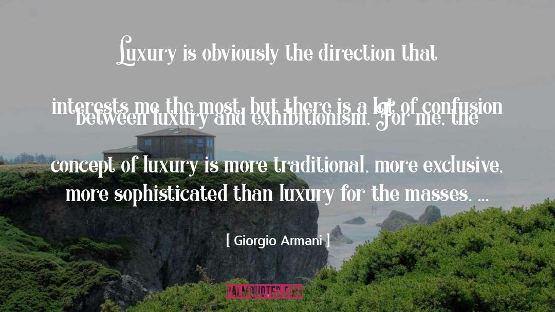Giorgio Armani Quotes: Luxury is obviously the direction