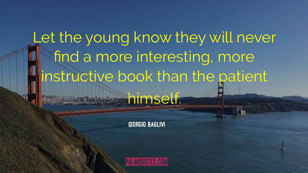 Giorgio Baglivi Quotes: Let the young know they