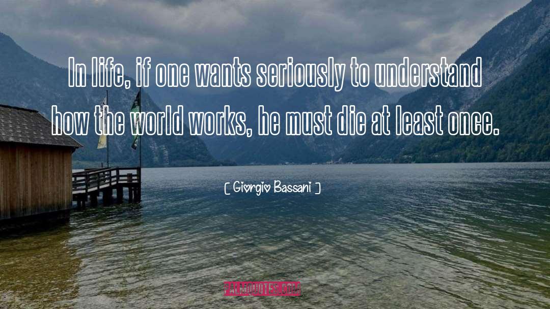 Giorgio Bassani Quotes: In life, if one wants