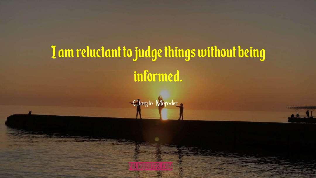 Giorgio Moroder Quotes: I am reluctant to judge