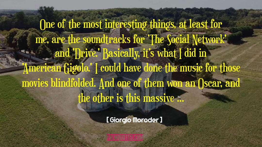 Giorgio Moroder Quotes: One of the most interesting