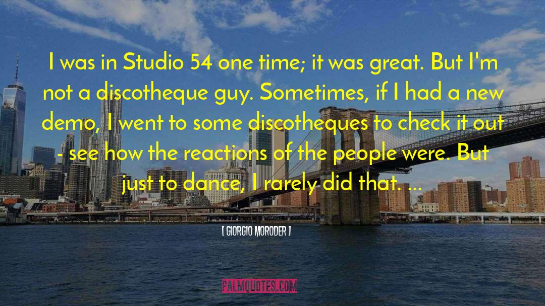 Giorgio Moroder Quotes: I was in Studio 54