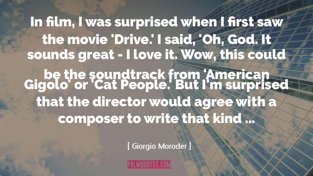 Giorgio Moroder Quotes: In film, I was surprised