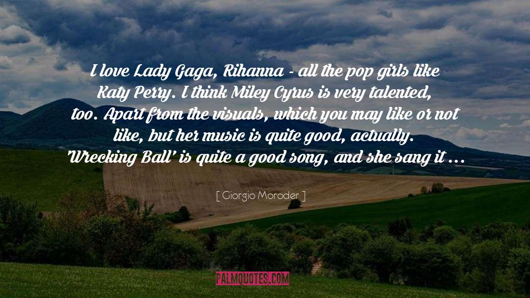 Giorgio Moroder Quotes: I love Lady Gaga, Rihanna