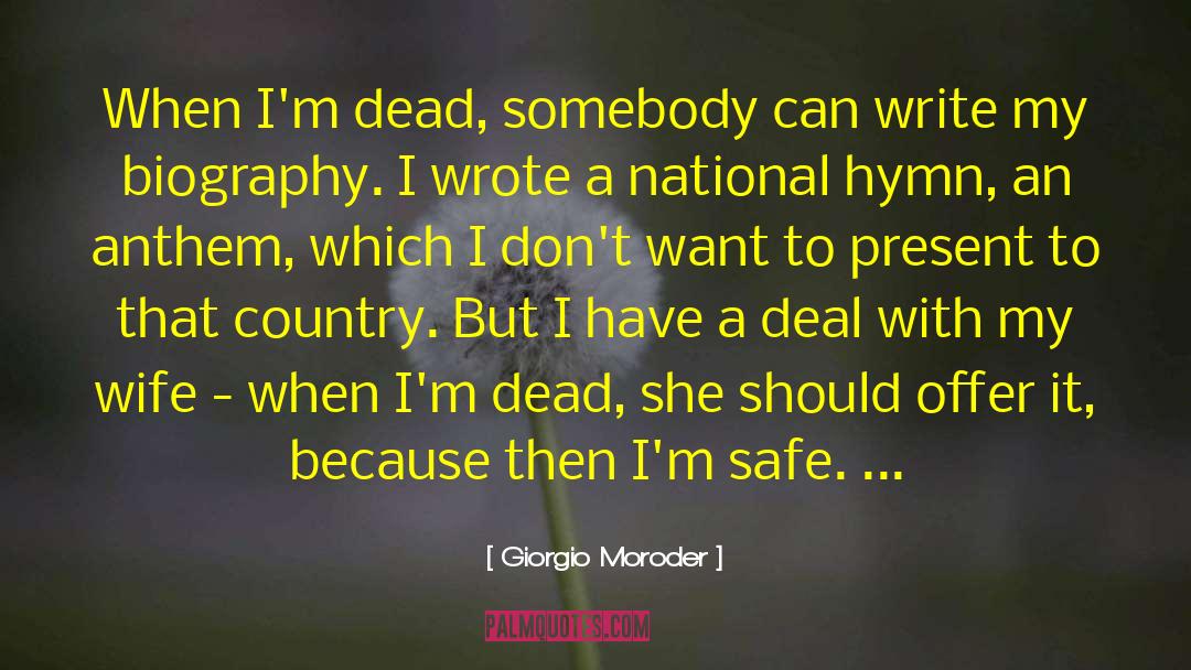 Giorgio Moroder Quotes: When I'm dead, somebody can