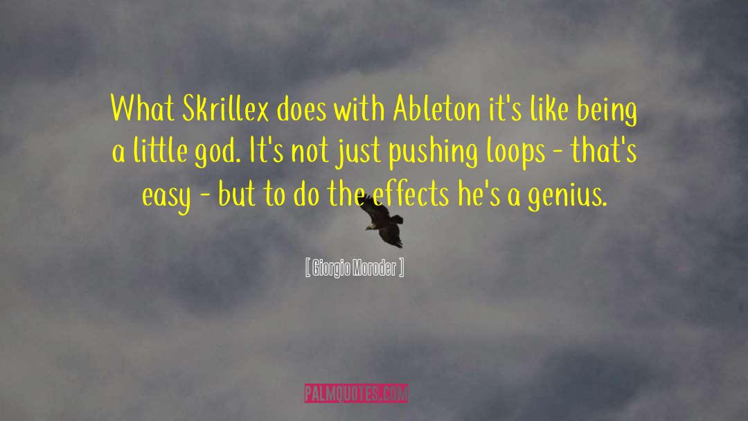 Giorgio Moroder Quotes: What Skrillex does with Ableton