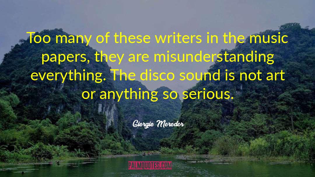 Giorgio Moroder Quotes: Too many of these writers