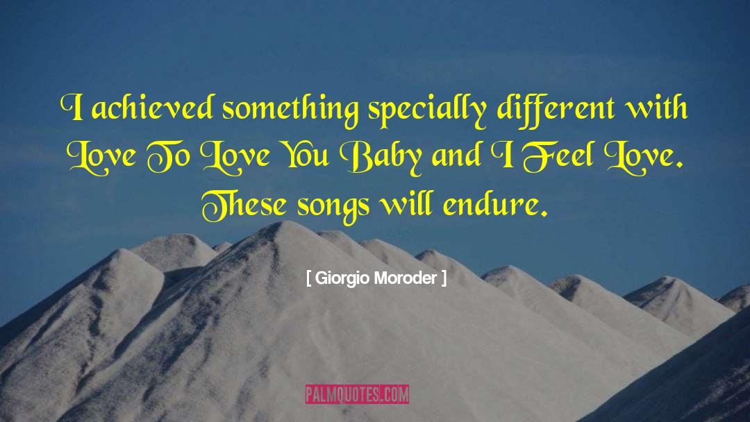 Giorgio Moroder Quotes: I achieved something specially different