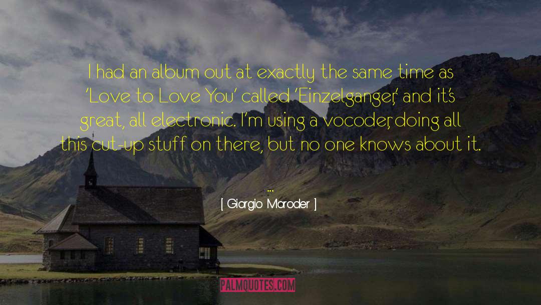Giorgio Moroder Quotes: I had an album out