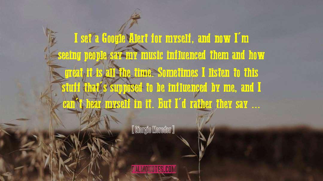 Giorgio Moroder Quotes: I set a Google Alert