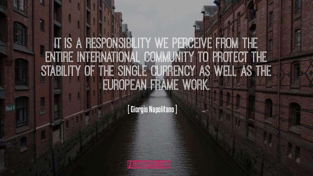 Giorgio Napolitano Quotes: It is a responsibility we