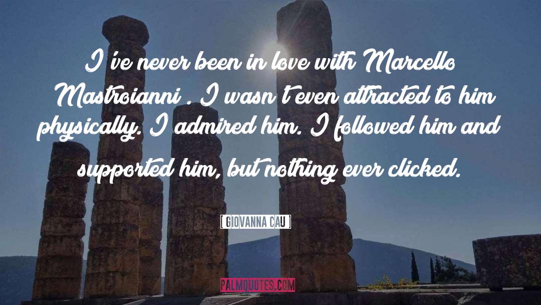 Giovanna Cau Quotes: I've never been in love