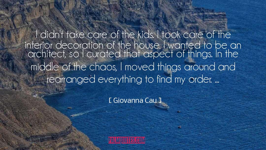 Giovanna Cau Quotes: I didn't take care of