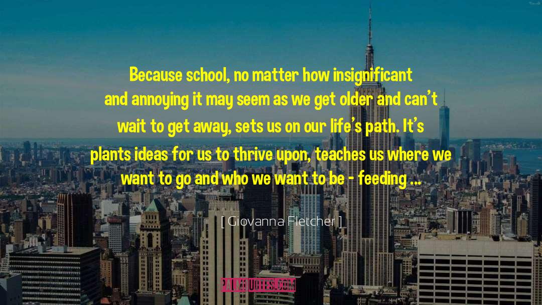 Giovanna Fletcher Quotes: Because school, no matter how