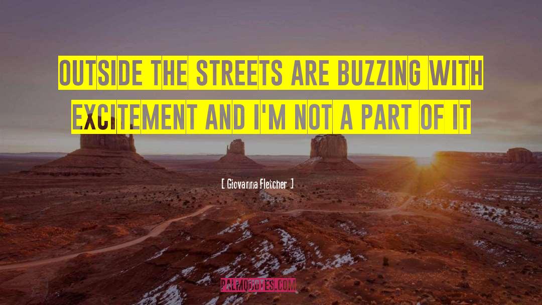Giovanna Fletcher Quotes: Outside the streets are buzzing