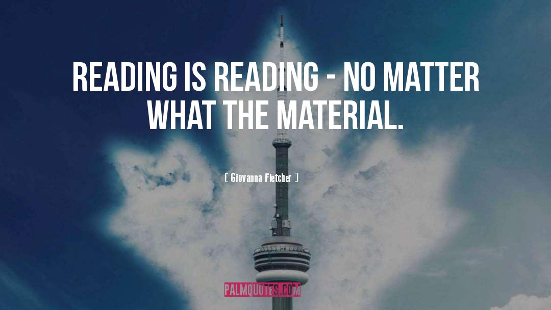 Giovanna Fletcher Quotes: Reading is reading - no