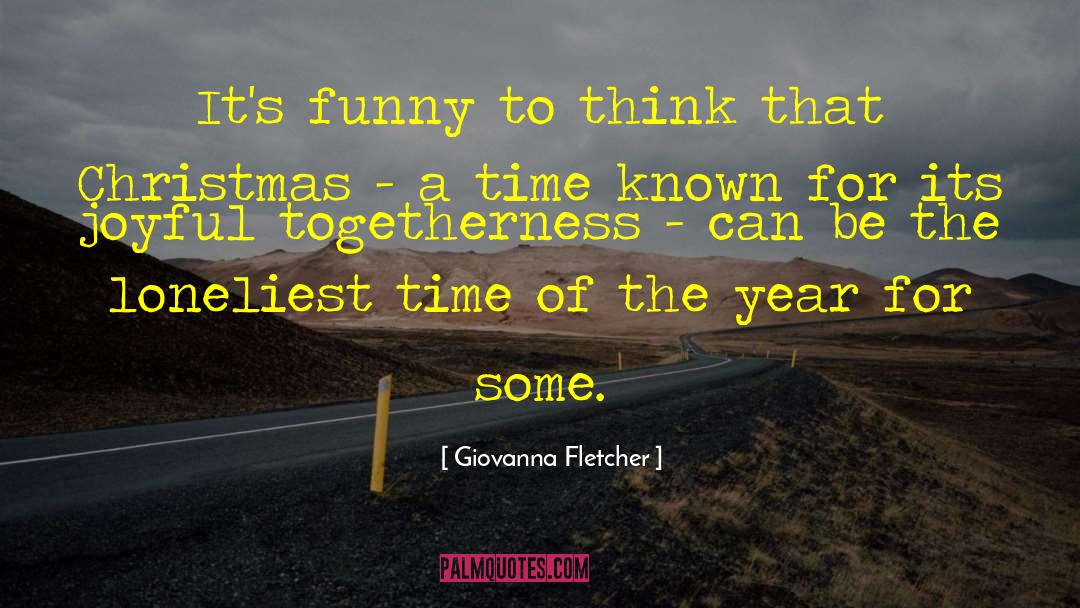Giovanna Fletcher Quotes: It's funny to think that