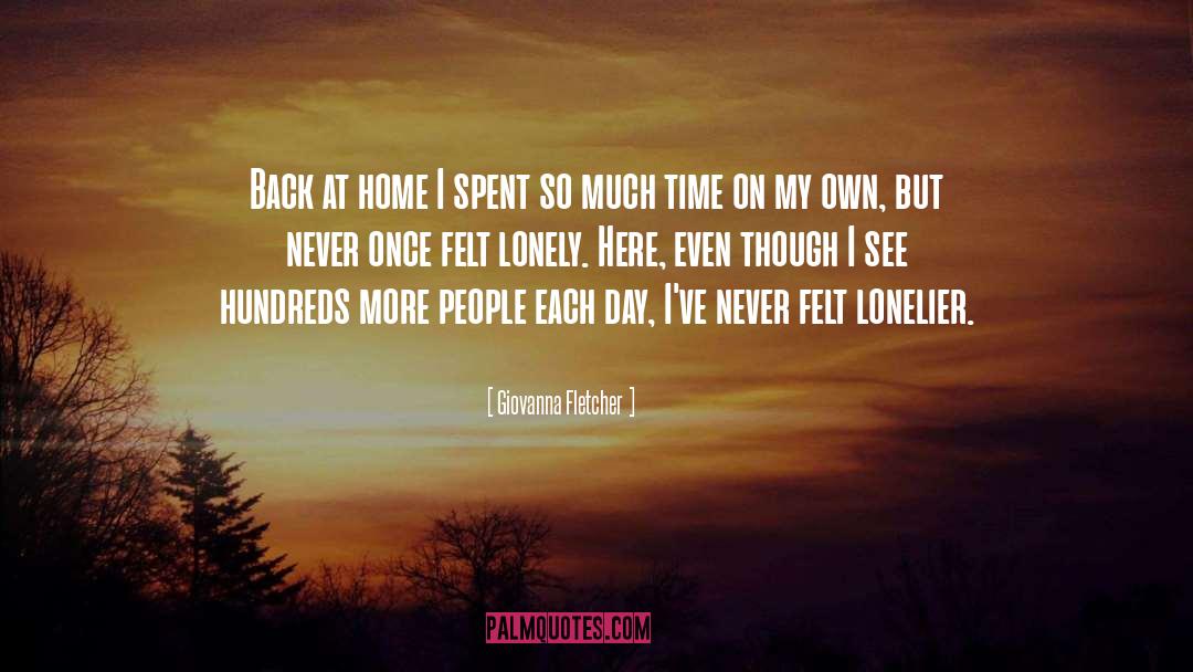 Giovanna Fletcher Quotes: Back at home I spent