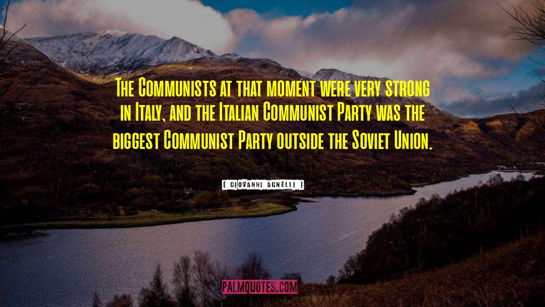 Giovanni Agnelli Quotes: The Communists at that moment