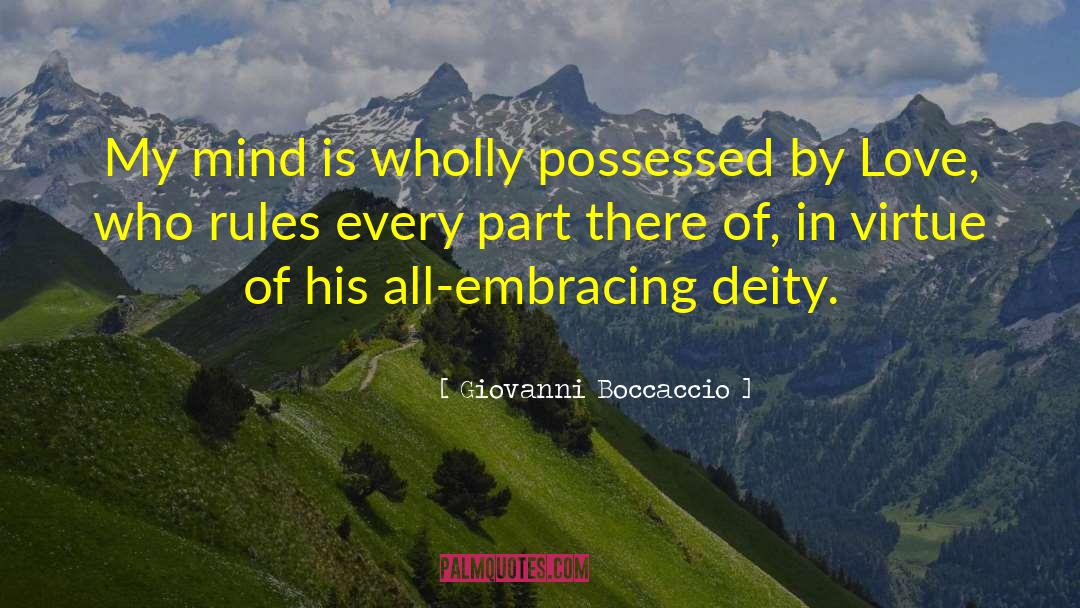 Giovanni Boccaccio Quotes: My mind is wholly possessed