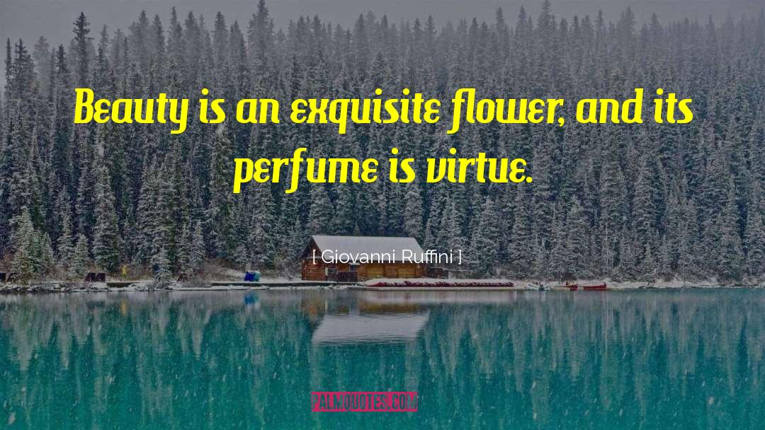 Giovanni Ruffini Quotes: Beauty is an exquisite flower,