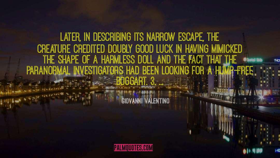 Giovanni Valentino Quotes: Later, in describing its narrow