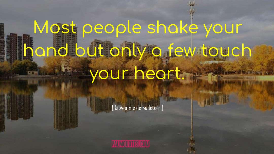 Giovannie De Sadeleer Quotes: Most people shake your hand