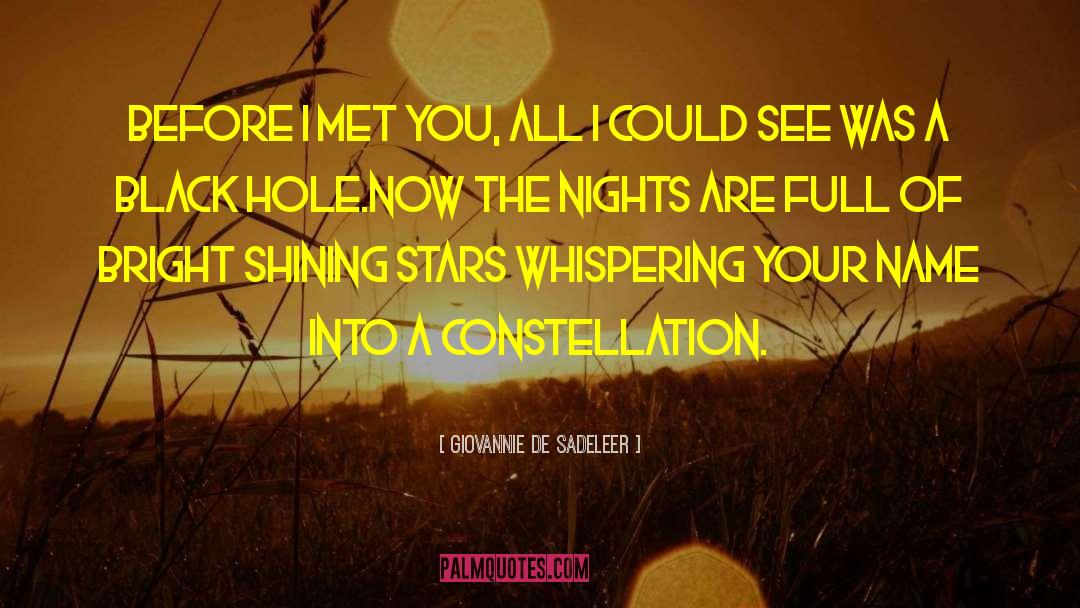 Giovannie De Sadeleer Quotes: Before I met you, all