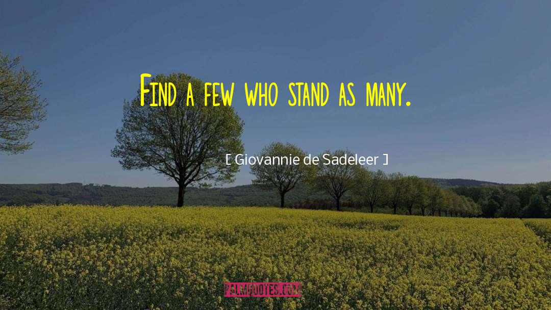 Giovannie De Sadeleer Quotes: Find a few who stand