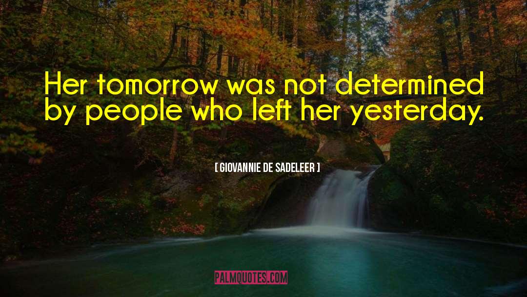 Giovannie De Sadeleer Quotes: Her tomorrow was not determined
