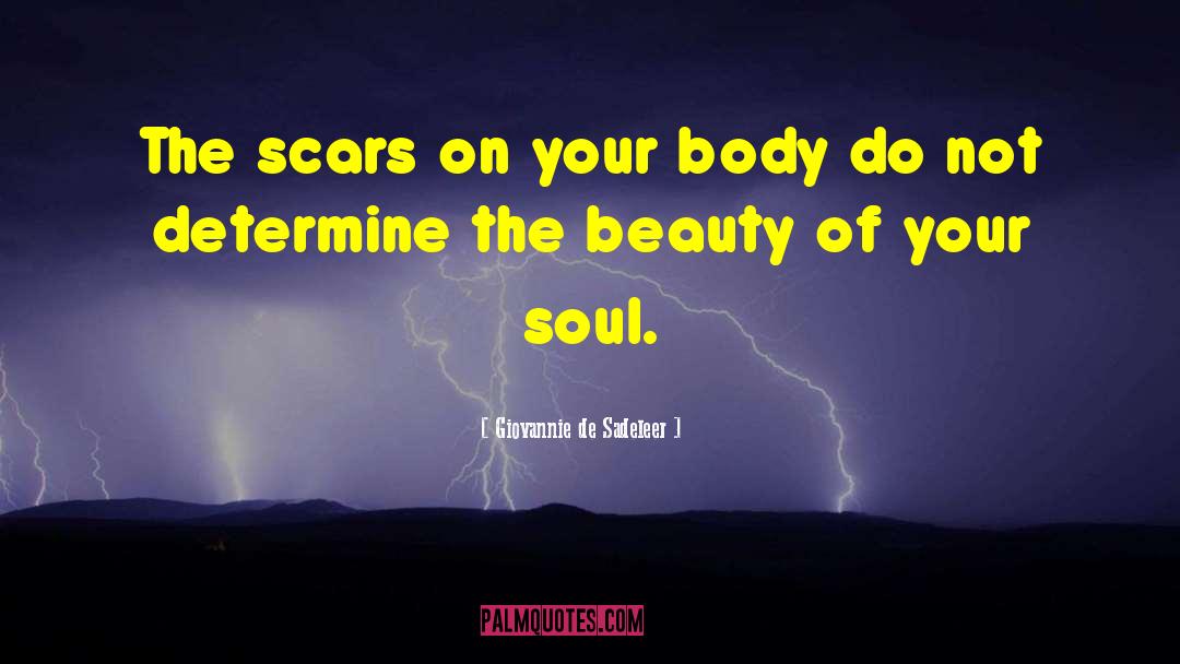 Giovannie De Sadeleer Quotes: The scars on your body