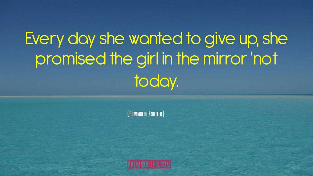 Giovannie De Sadeleer Quotes: Every day she wanted to