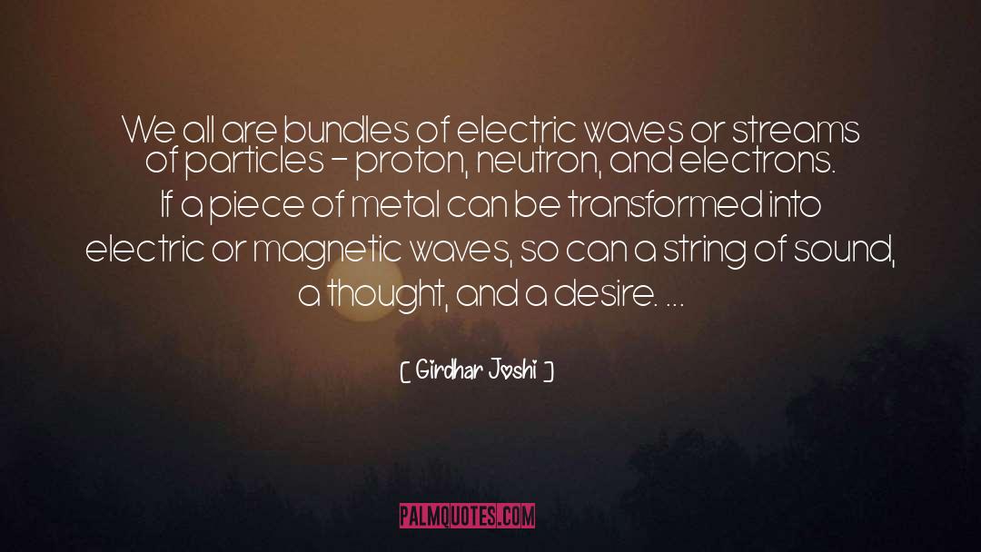 Girdhar Joshi Quotes: We all are bundles of