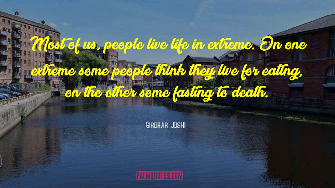 Girdhar Joshi Quotes: Most of us, people live