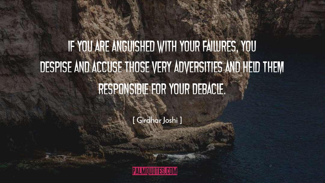 Girdhar Joshi Quotes: If you are anguished with