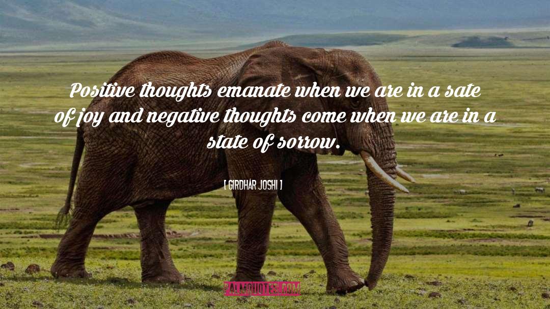 Girdhar Joshi Quotes: Positive thoughts emanate when we