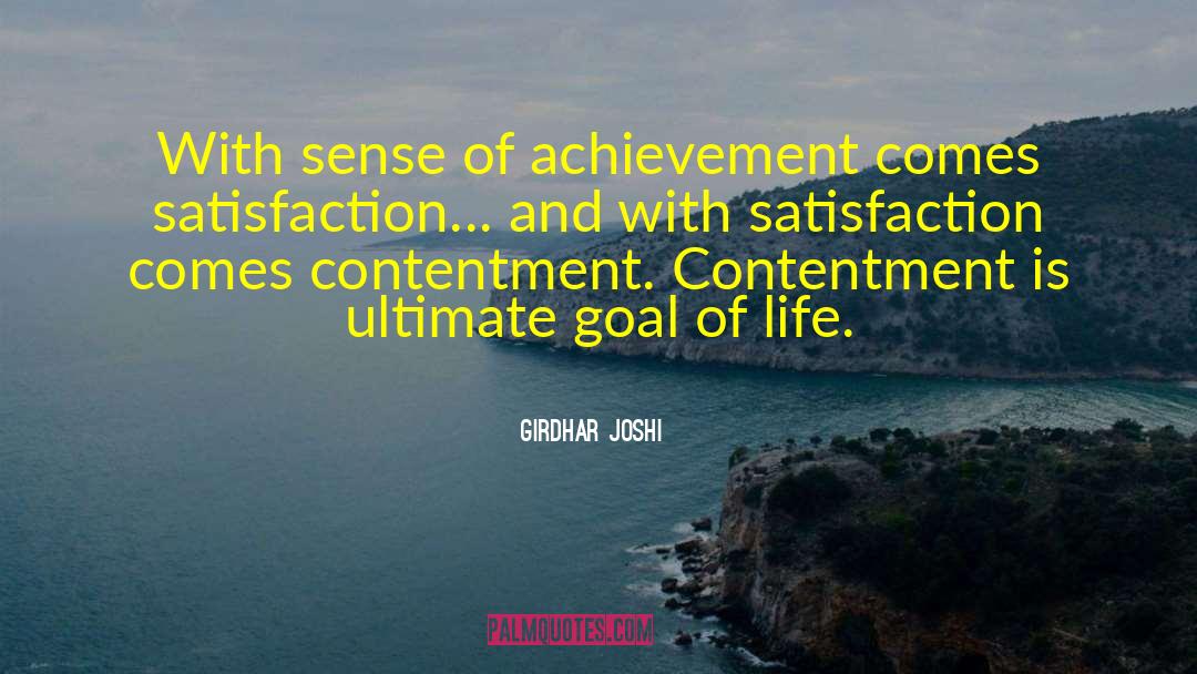 Girdhar Joshi Quotes: With sense of achievement comes