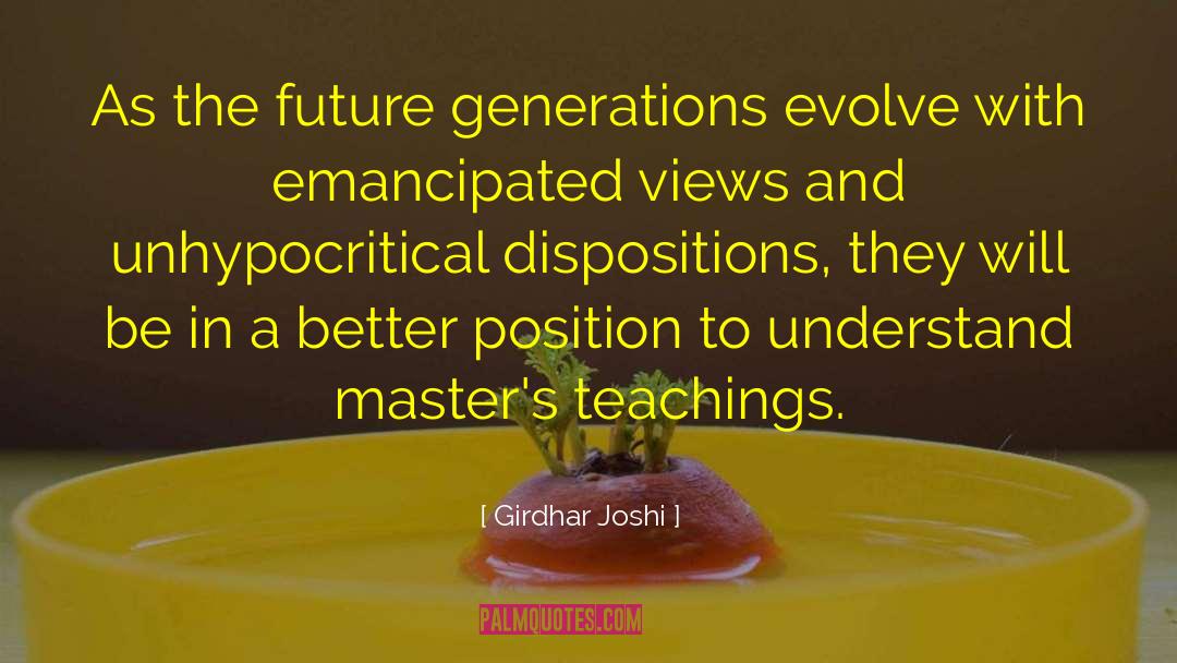 Girdhar Joshi Quotes: As the future generations evolve