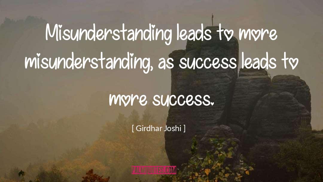 Girdhar Joshi Quotes: Misunderstanding leads to more misunderstanding,