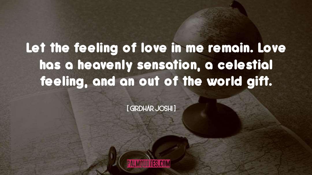 Girdhar Joshi Quotes: Let the feeling of love