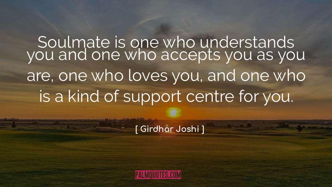 Girdhar Joshi Quotes: Soulmate is one who understands