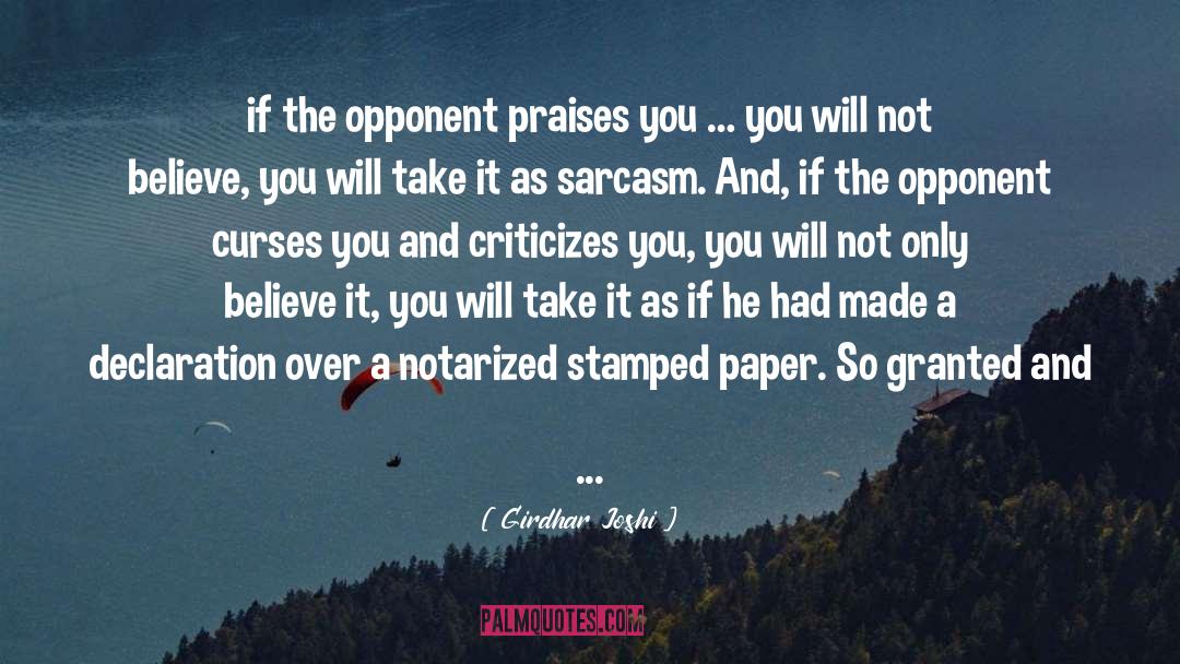 Girdhar Joshi Quotes: if the opponent praises you