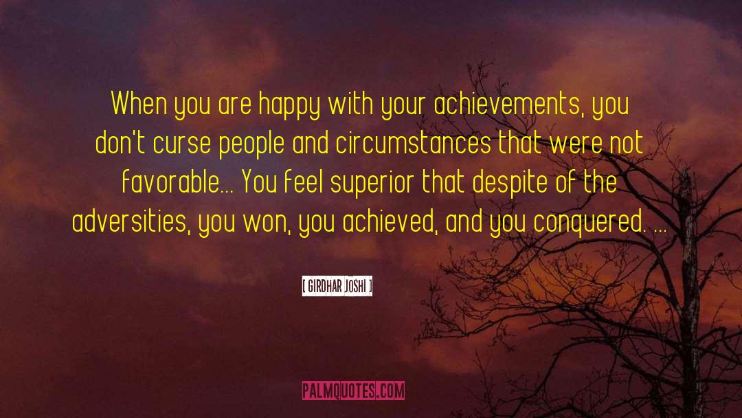 Girdhar Joshi Quotes: When you are happy with