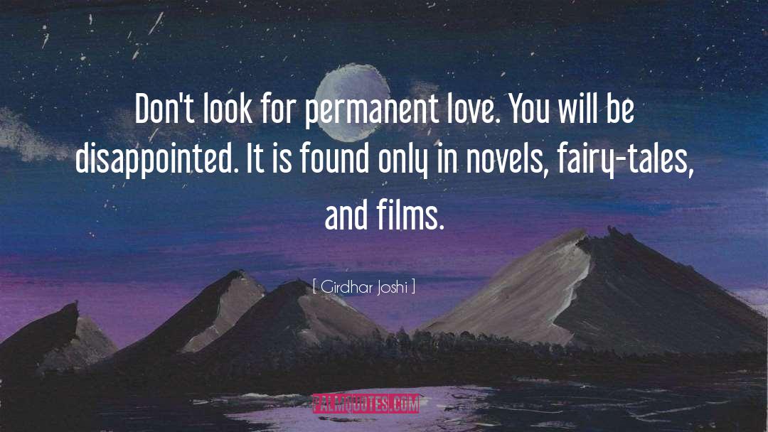 Girdhar Joshi Quotes: Don't look for permanent love.