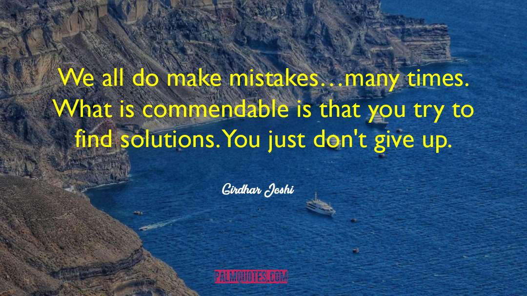 Girdhar Joshi Quotes: We all do make mistakes…many