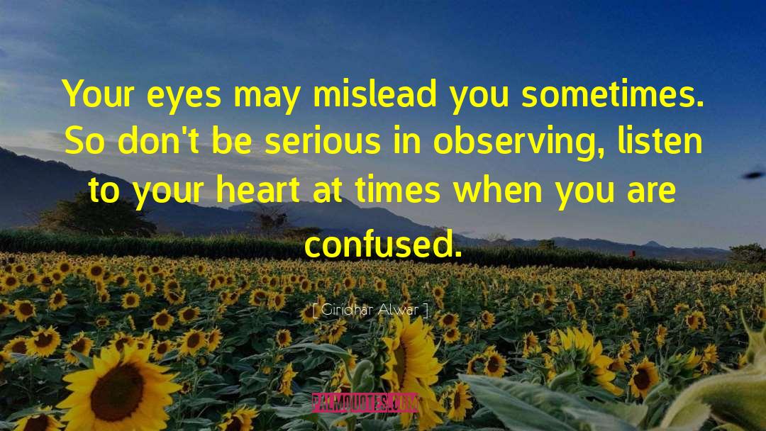Giridhar Alwar Quotes: Your eyes may mislead you