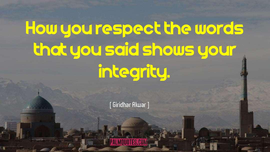 Giridhar Alwar Quotes: How you respect the words