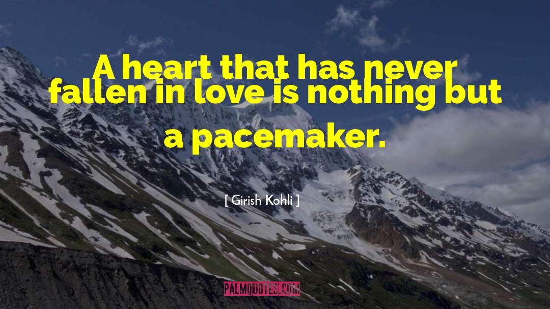 Girish Kohli Quotes: A heart that has never